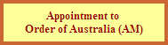 Appointment to 
Order of Australia (AM)