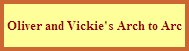 Oliver and Vickie's Arch to Arc